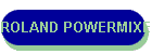 ROLAND POWERMIXERS